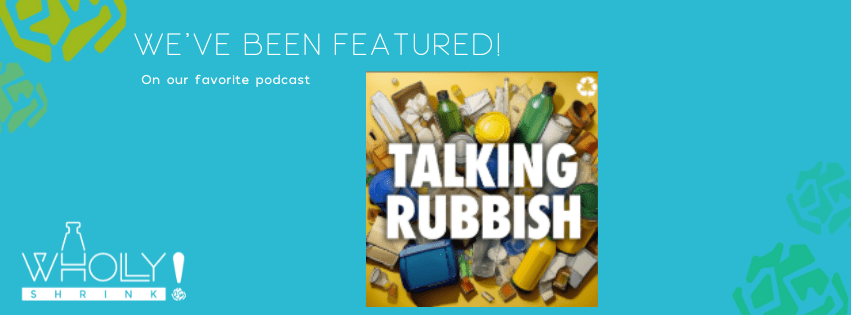 Wholly Shrink! Featured on Talking Rubbish Podcast in the UK